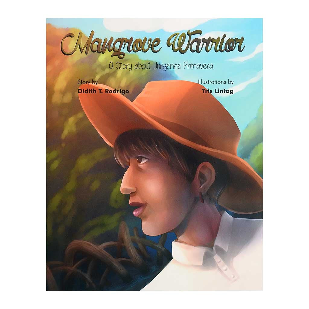 Mangrove Warrior A Story About Jurgenne Primavera Pumplepie Books